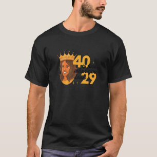 Frauen 40 ist gut, wenn man 29 sonnige 40. Birt si T-Shirt