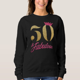Frauen 50 Jahre alt 50 Jahre und fabelhaft seit 19 Sweatshirt