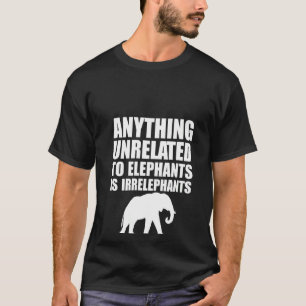 Frauen Alles, was nichts mit Elefanten zu tun hat, T-Shirt
