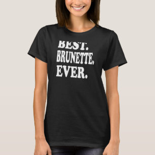 Frauen am besten Brünett je T-Shirt