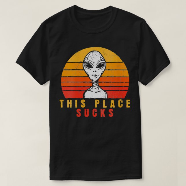 Frauen an diesem Ort Ist zum Kotzen lustige Alien  T-Shirt (Design vorne)