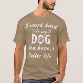 Frauen arbeiten hart, damit mein Hund ein besseres T-Shirt