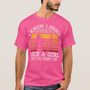 Frauen Archery Ich weiß, ich schieße wie ein Mädch T-Shirt