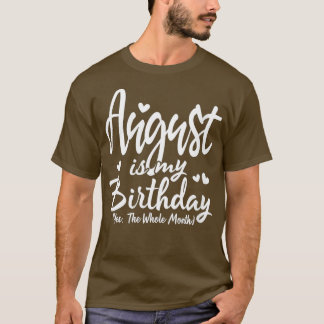 Frauen August ist mein Geburtstag Ja, den ganzen M T-Shirt