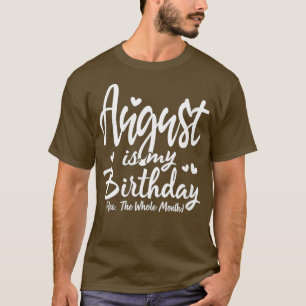 Frauen August Ist Mein Geburtstag Ja Der Ganze Mon T-Shirt
