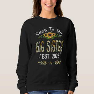 Frauen bald große Schwester 2023 Sonnenblume Neu B Sweatshirt
