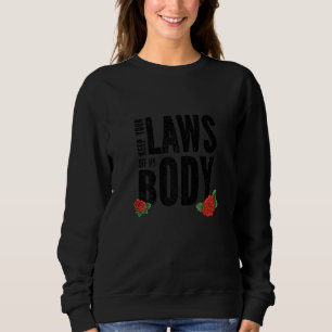 Frauen Behielt ihre Gesetze von meinem Körper ab 1 Sweatshirt
