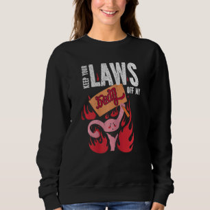 Frauen Behielt ihre Gesetze von meinem Körper ab 8 Sweatshirt