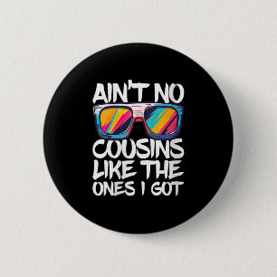 Frauen bekommen keine Cousins wie die, die ich Shi Button