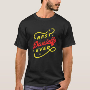 Frauen Best Danielle Ever Danielle Name T-Shirt