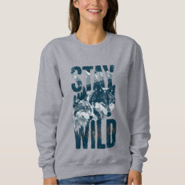 Frauen bleiben wild Wolf Natur Szene Wilderness Sw Sweatshirt