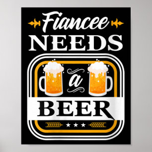 Frauen brauchen eine Bierbraut und einen Bräutigtr Poster