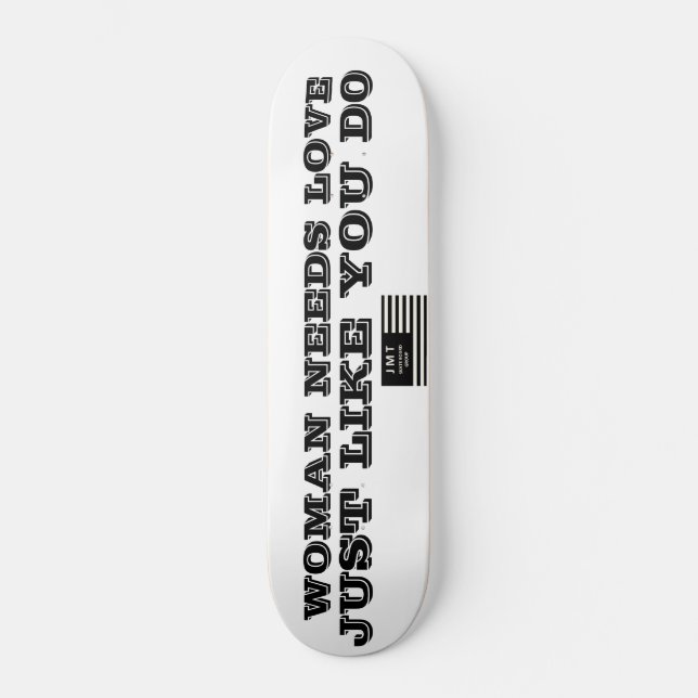 Frauen brauchen Liebe Skateboard (Vorderseite)