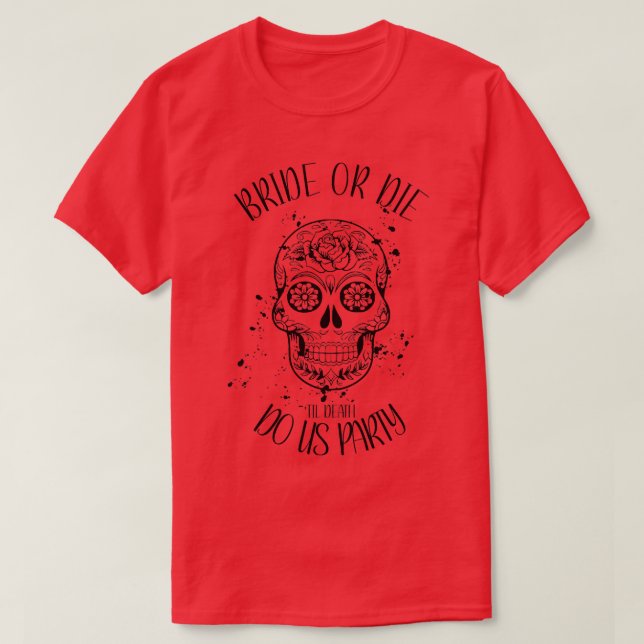 Frauen Braut oder Die bis Death Do us Uns Party Ba T-Shirt (Design vorne)