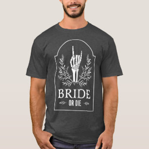 Frauen Braut oder stirb mit Halloween Skelett Hand T-Shirt