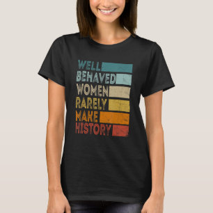 Frauen Brave Frauen machen selten Geschichte T-Shirt