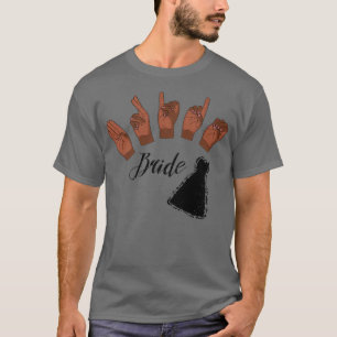 Frauen BRIDE in der amerikanischen Gebärdensprache T-Shirt