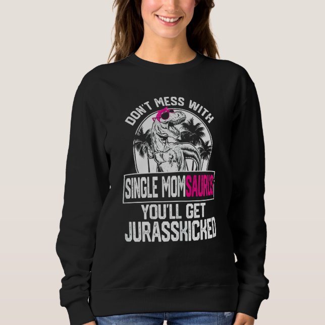 Frauen Cool Single Momsaurus Dinosaurier Rex Niedl Sweatshirt (Vorderseite)