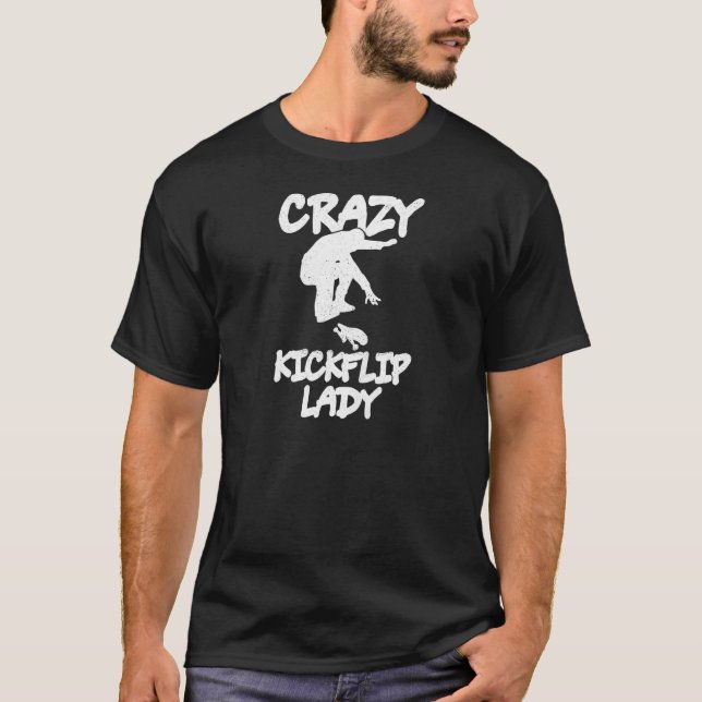 Frauen Crazy Kickflip Lady für Ihre Skateboarder W T-Shirt (Vorderseite)