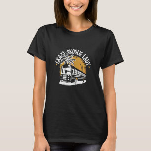 Frauen Crazy Skoolie Lady Zitat für eine Skoolie D T-Shirt