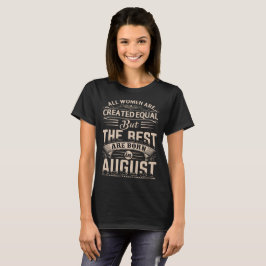 Frauen das Beste sind im August geboren T-Shirt
