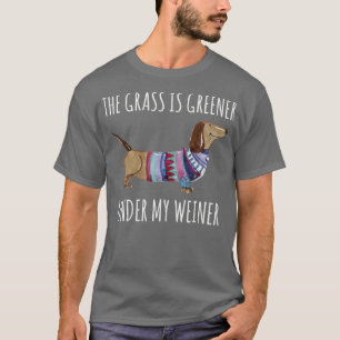 Frauen Das Gras ist grüner unter meiner WeinerDog- T-Shirt