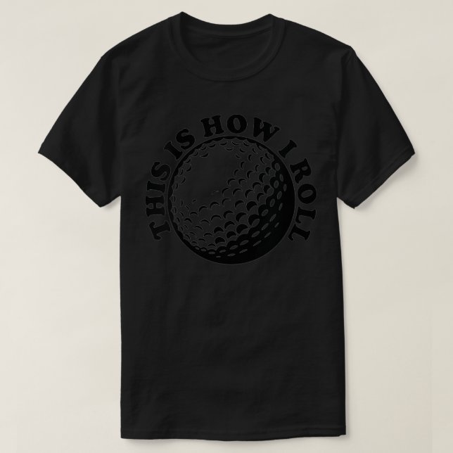 Frauen Das ist, wie ich lustige Golf Roll Dies ist T-Shirt (Design vorne)
