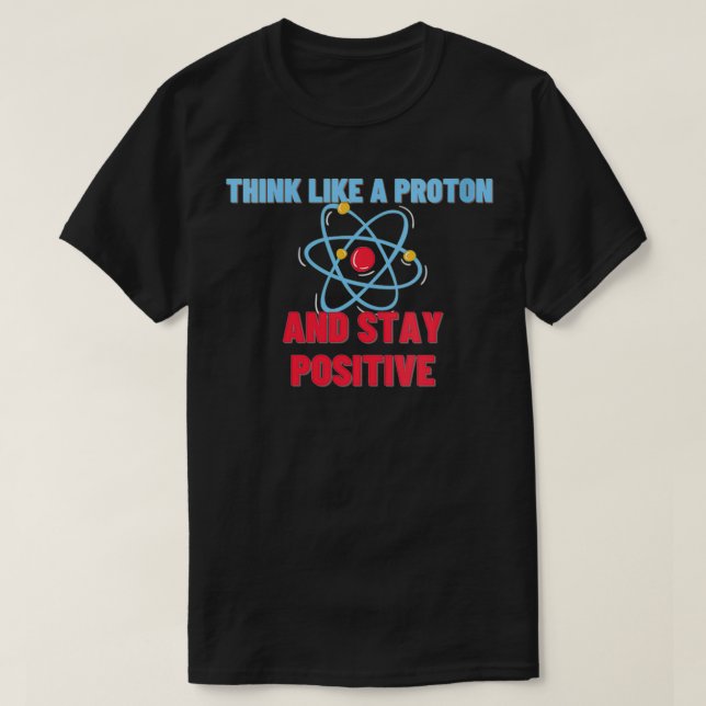 Frauen denken wie ein Proton und Bleibe einen posi T-Shirt (Design vorne)
