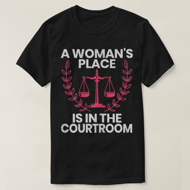 Frauen Der Platz einer Frau ist im Gerichtssaal T-Shirt (Design vorne)