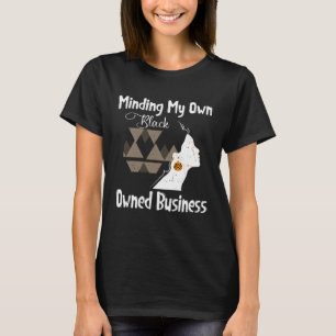 Frauen, die auf mein eigenes schwarzes Geschäft au T-Shirt