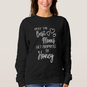 Frauen die besten Mamas werden für Honig für Spe g Sweatshirt
