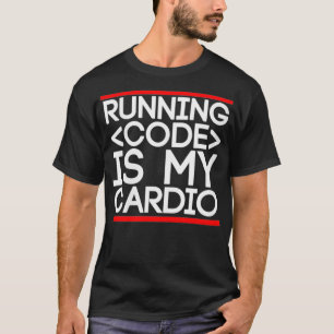 Frauen, die Code ausführen, sind mein Cardio, RUM  T-Shirt
