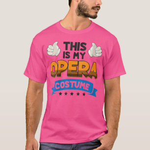 Frauen, die das hier sind, meine Oper T-Shirt