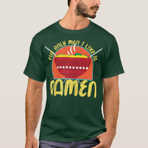 Frauen die einzigen Männer, die ich mag, ist Ramen T-Shirt