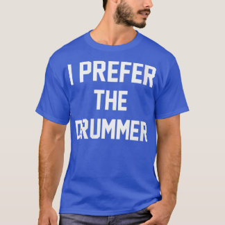 Frauen, die ich bevorzuge den Drummer Funny Drumme T-Shirt