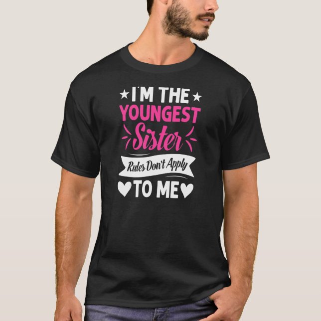 Frauen, die ich bin die jüngste Schwester Regeln g T-Shirt (Vorderseite)
