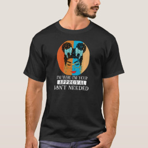 Frauen, die ich bin, sind Ihre Zustimmung ist nich T-Shirt
