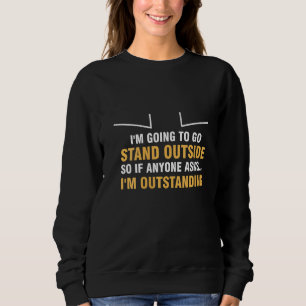 Frauen, die ich draußen stehen werde, Frage jemand Sweatshirt