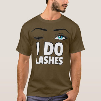 Frauen, die ich lashe, Geschenk Augen Lash Makeup  T-Shirt