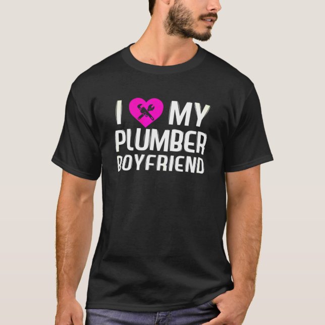 Frauen, die ich Liebe mein Plumber-Freund Geschenk T-Shirt (Vorderseite)