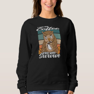 Frauen, die ich meinen Kaffee Got habe, werden Sie Sweatshirt