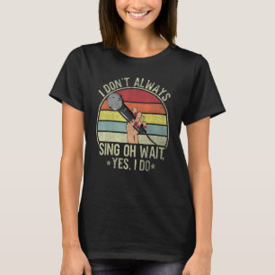 Frauen, die ich nicht immer singe Oh Moment, ich m T-Shirt