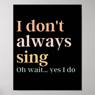 Frauen, die ich nicht immer singe Oh, warten Sie, Poster
