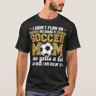 Frauen, die ich nicht vorhatte, Soccer Mama Soccer T-Shirt