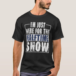 Frauen, die ich nur hier bin, zum halben Mal Show  T-Shirt