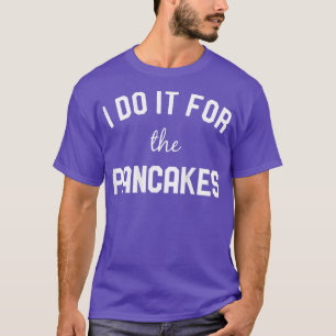 Frauen, die ich tue, für das Pancakes Gym Workout  T-Shirt