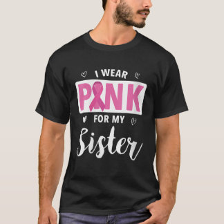 Frauen, die ich wegen meiner Schwester Brustkrebs  T-Shirt
