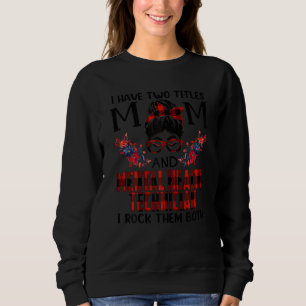 Frauen, die ich zwei Titel habe Mama und Psychiatr Sweatshirt