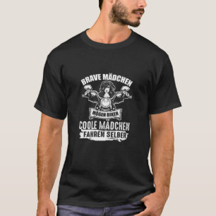 Frauen, die mutige Mädchen mögen Coole Fahrermädch T-Shirt