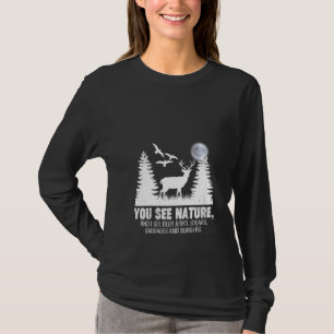 Frauen, die Sie die Natur sehen, und ich sehe ein  T-Shirt